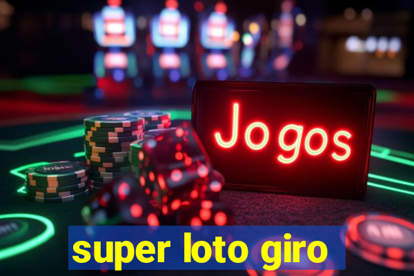 super loto giro